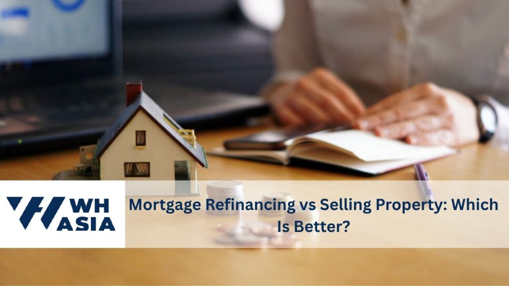 Refinancing or selling property